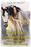 Psychic Communication With Animals For Health And Healing English Edition