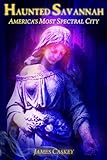 Haunted Savannah Americas Most Spectral City