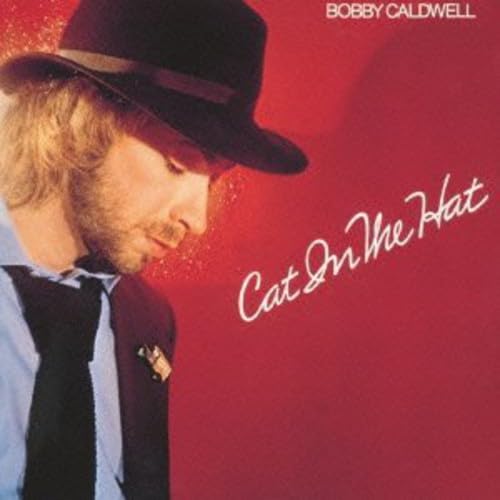 Bobby Caldwell / Cat In The Hat
