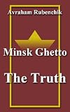 Minsk Ghetto The Truth English Edition