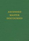 Ascended Master Discourses (Vol 6 HB) By the Ascended Masters