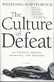 The Culture Of Defeat On National Trauma Mourning And Recovery English Edition