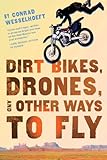 Dirt Bikes Drones And Other Ways To Fly