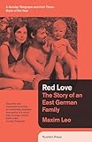 Red Love The Story Of An East German Family English Edition