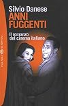 Anni fuggenti. Il romanzo del cinema italiano (Tascabili Vol. 878) (Italian Edition)