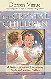 The Crystal Children A Guide To The Newest Generation Of Psychic And Sensitive Children English Edition