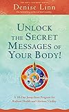 Unlock the Secret Messages of Your Body!: A 28-Day Jump-Start Program for Radiant Health and Glorious Vitality (Soul Coaching) - Denise Linn