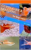 Guppy Care Breeding For Beginners English Edition