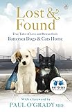 Lost And Found True Tales Of Love And Rescue From Battersea Dogs Cats Home English Edition