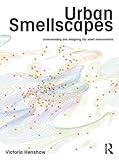 Urban Smellscapes Understanding And Designing City Smell Environments English Edition