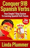 Conquer 918 Spanish Verbs Your Simple 7 Step System To Learning Spanish Verb Tenses Learn Spanish Spanish Flash Cards English Edition