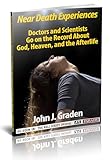 Near Death Experiences Of Doctors And Scientists Doctors And Scientists Describe Their Personal Neardeath Experiences English Edition