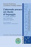 Lintervento Precoce Nel Ritardo Di Linguaggio Il Modello Interact Per Il Bambino Parlatore Tardivo Formaz A Distanza Per Operatori Sanitari Vol 6 Italian Edition