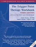 The Trigger Point Therapy Workbook Your Selftreatment Guide For Pain Relief A New Harbinger Selfhelp Workbook English Edition