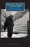 Precious Vessels Of The Holy Spirit The Lives And Counsels Of Contemporary Elders Of Greece English Edition