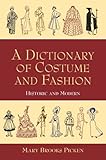 A Dictionary Of Costume And Fashion Historic And Modern Dover Fashion And Costumes English Edition