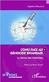 Lonu Face Au Gnocide Rwandais Le Silence Des Machettes Mondes En Mouvement