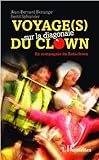 Voyages Sur La Diagonale Du Clown En Compagnie Du Bataclown