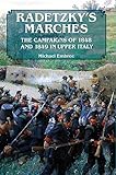Radetzkys Marches The Campaigns Of 1848 And 1849 In Upper Italy English Edition