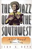 The Jazz Of The Southwest An Oral History Of Western Swing English Edition