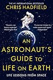 An Astronauts Guide To Life On Earth English Edition
