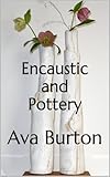 Encaustic And Pottery English Edition