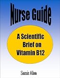 Nurse Guide A Scientific Brief On Vitamin B 12 Book Nurse Guide A Scientific Brief On 1 English Edition