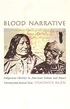 Blood Narrative Indigenous Identity In American Indian And Maori Literary And Activist Texts New Americanists English Edition
