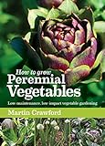 How To Grow Perennial Vegetables Lowmaintenance Lowimpact Vegetable Gardening English Edition