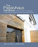 The Passivhaus Handbook A Practical Guide To Constructing And Retrofitting Buildings For Ultralowenergy Performance Sustainable Building English Edition