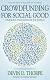 Crowdfunding For Social Good Financing Your Mark On The World English Edition