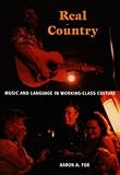 Real Country Music And Language In Workingclass Culture English Edition