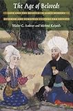 The Age Of Beloveds Love And The Beloved In Earlymodern Ottoman And European Culture And Society