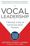 Vocal Leadership 7 Minutes A Day To Communication Mastery With A Foreword By Roger Goodell English Edition