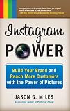 Instagram Power Build Your Brand And Reach More Customers With The Power Of Pictures English Edition
