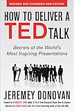 How To Deliver A Ted Talk Secrets Of The Worlds Most Inspiring Presentations Revised And Expanded New Edition With A Foreword By Richard St John And An Afterword By Simon Sinek English Edition