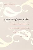 Affective Communities Anticolonial Thought Findesicle Radicalism And The Politics Of Friendship Politics History And Culture English Edition