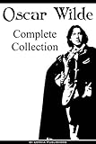 Oscar Wilde The Complete Collection The Picture Of Dorian Gray 14 Short Stories 9 Plays All Poems Selected Essays And Letters English Edition