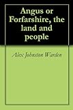 Angus Or Forfarshire The Land And People English Edition