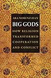 Big Gods How Religion Transformed Cooperation And Conflict English Edition
