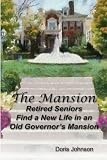 The Mansion Retired Seniors Find A New Life In An Old Governors Mansion English Edition