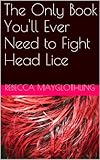 The Only Book Youll Ever Need To Fight Head Lice