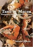 Taste Of Macau Portuguese Cuisine On The China Coast English Edition