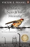 Mans Search For Meaning The Classic Tribute To Hope From The Holocaust English Edition