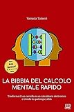 La Bibbia Del Calcolo Mentale Rapido Trasforma Il Tuo Cervello In Un Calcolatore Elettronico E Trionfa In Qualunque Sfida Italian Edition