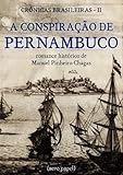 A Conspirao De Pernambuco Romance Histrico Portuguese Edition