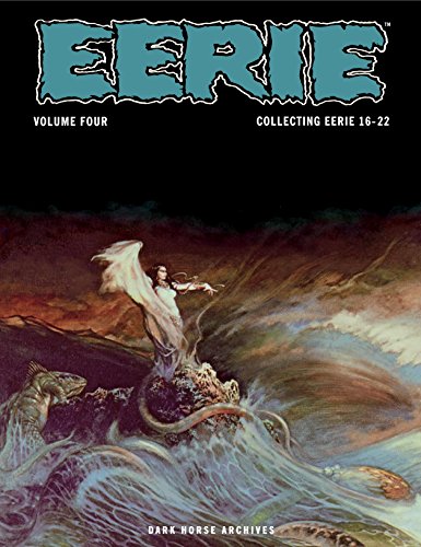 Eerie Archives Volume 4 (By: Archie Goodwin,Steve Ditko,Al Williamson,Frank Frazetta,Ernie Colón,Alex Toth,Gray Marrow) cover