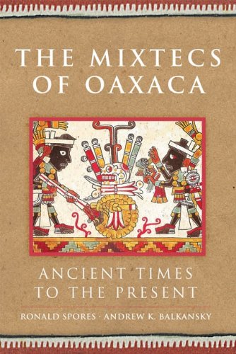 The Mixtecs of Oaxaca (By: Ronald Spores,Andrew K. Balkansky) cover