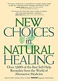 New Choices In Natural Healing Over 1800 Of The Best Selfhelp Remedies From The World Of Alternative Medicine English Edition