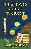 The Tao In The Tarot A Synthesis Between The Major Arcana Cards And Hexagrams From The I Ching English Edition